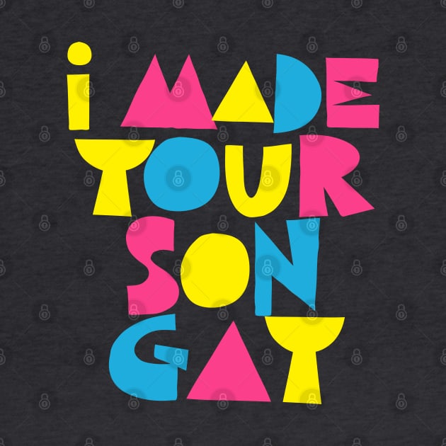 I MADE YOUR SON GAY by DankFutura